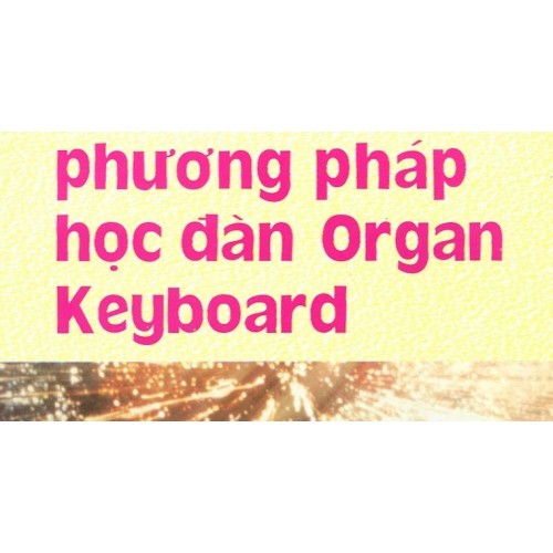 Phương pháp học đàn Organ Keyboard Tập 1 - Lê Vũ